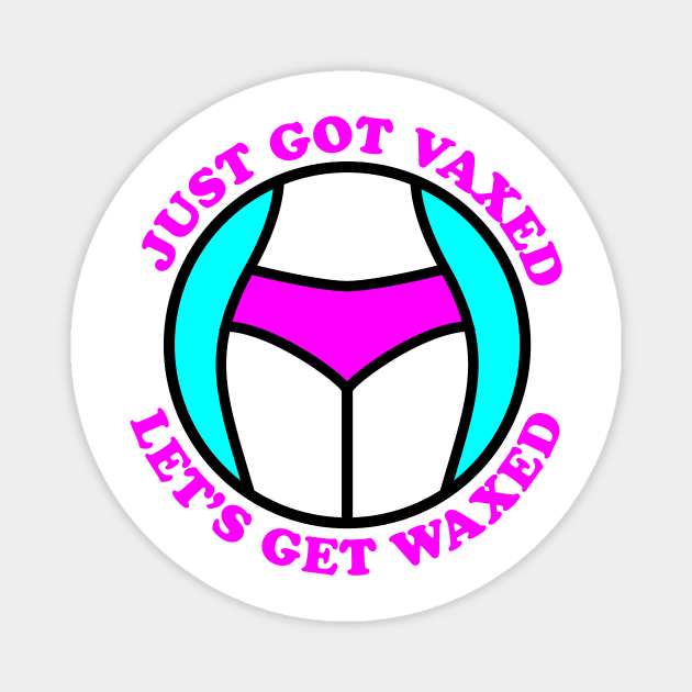 Just Got Vaxed, Let's Get Waxed Magnet by tommartinart